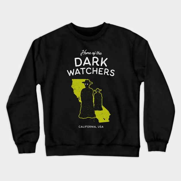 Home of the Dark Watchers - California USA Legendary Cryptid Crewneck Sweatshirt by Strangeology